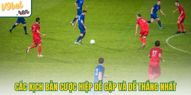 Các kịch bản cược hiệp dễ gặp và dễ thắng nhất