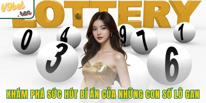 Khám phá sức hút bí ẩn của những con số lô gan