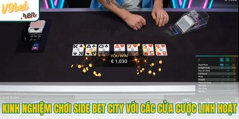 Kinh nghiệm chơi Side Bet City với các cửa cược linh hoạt