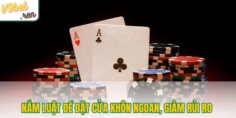 Nắm luật để đặt cửa khôn ngoan, giảm rủi ro 