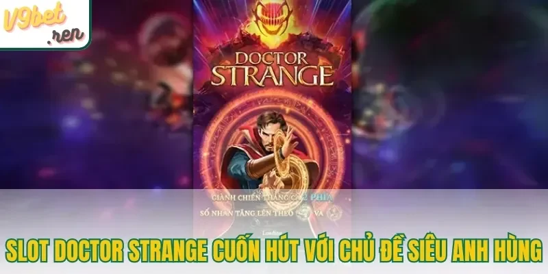 Slot Doctor Strange cuốn hút với chủ đề siêu anh hùng
