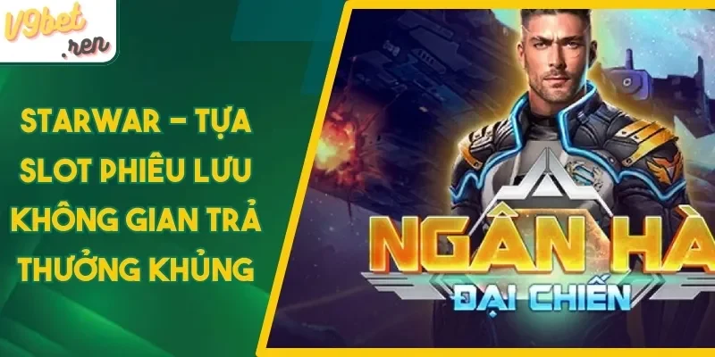 3 mẹo chơi nổ hũ Starwar hiệu quả