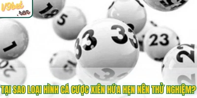 Tại sao loại hình cá cược xiên hứa hẹn nên thử nghiệm?