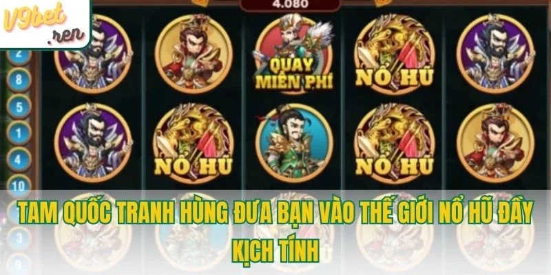 Tam quốc tranh hùng đưa bạn vào thế giới nổ hũ đầy kịch tính