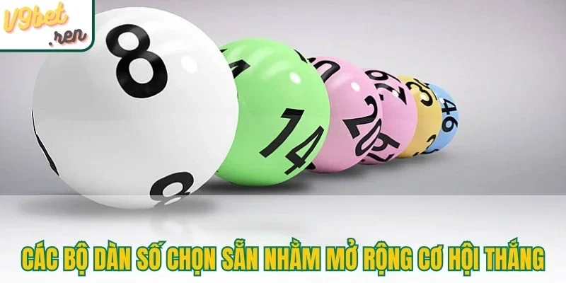 Theo các bộ dàn số được chọn sẵn nhằm mở rộng cơ hội thắng