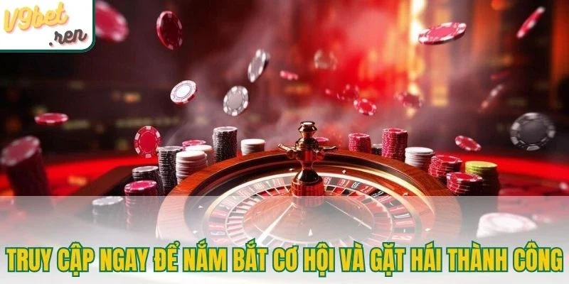 Truy cập ngay để nắm bắt cơ hội và gặt hái thành công